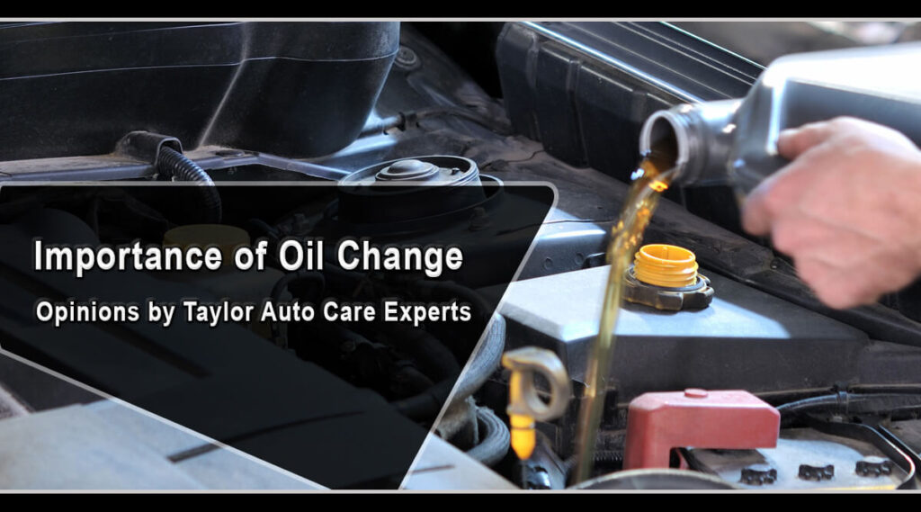 Importance of Oil Change Opinions by Taylor Auto Care Experts